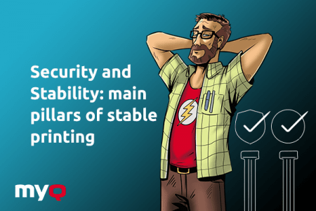 Security and Stability: The two pillars of reliable printing 