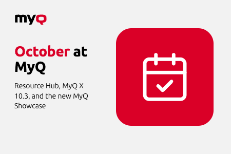 MyQ の10月の注目情報：リソースハブが公開されました、MyQ X 10.3、およびMyQ のショーケース